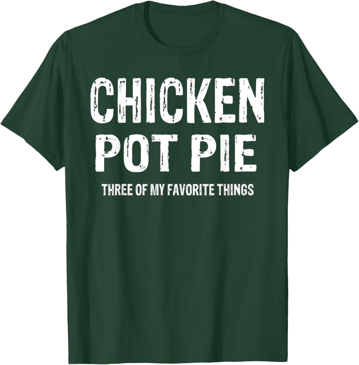Vintage Chicken Pot Pie Three Of My Favorite Things Funny T-Shirt - T-Shirt | Forest