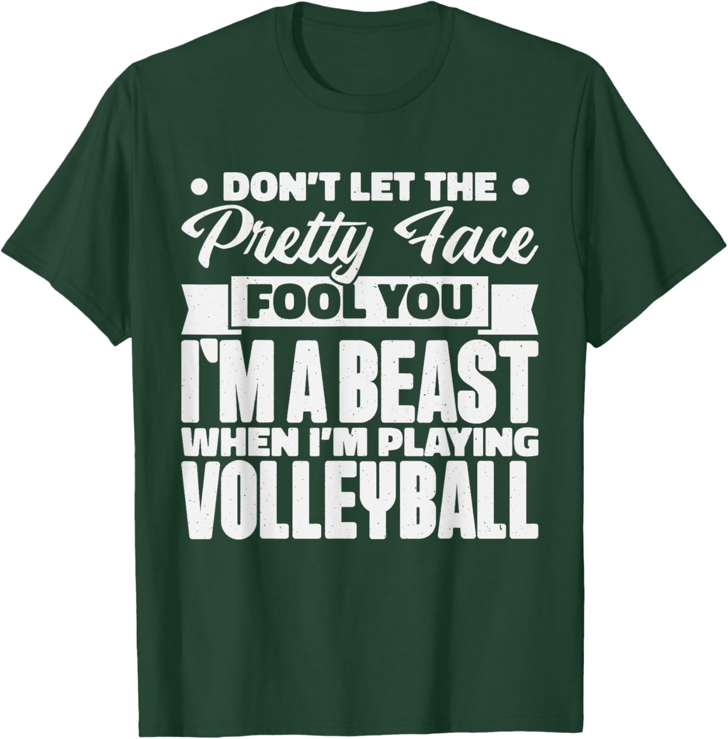 Don't Let The Pretty Face Fool You, Volleyball Girl & Fans T-Shirt - T-Shirt | Forest