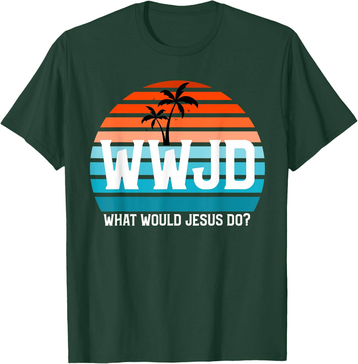 What Would Jesus Do? He Would Love First! - WWJD HWLF T-Shirt - T-Shirt | Forest