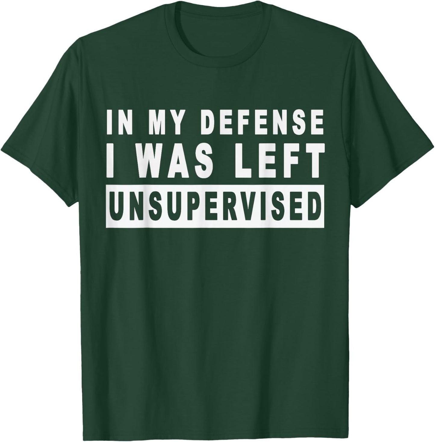 Funny In my defense i was left unsupervised Short Sleeve T-Shirt - T-Shirt | Forest