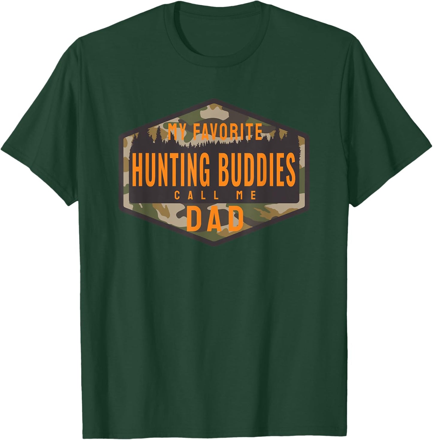 My Favorite Hunting Buddies Call Me Dad T-Shirt - T-Shirt | Forest