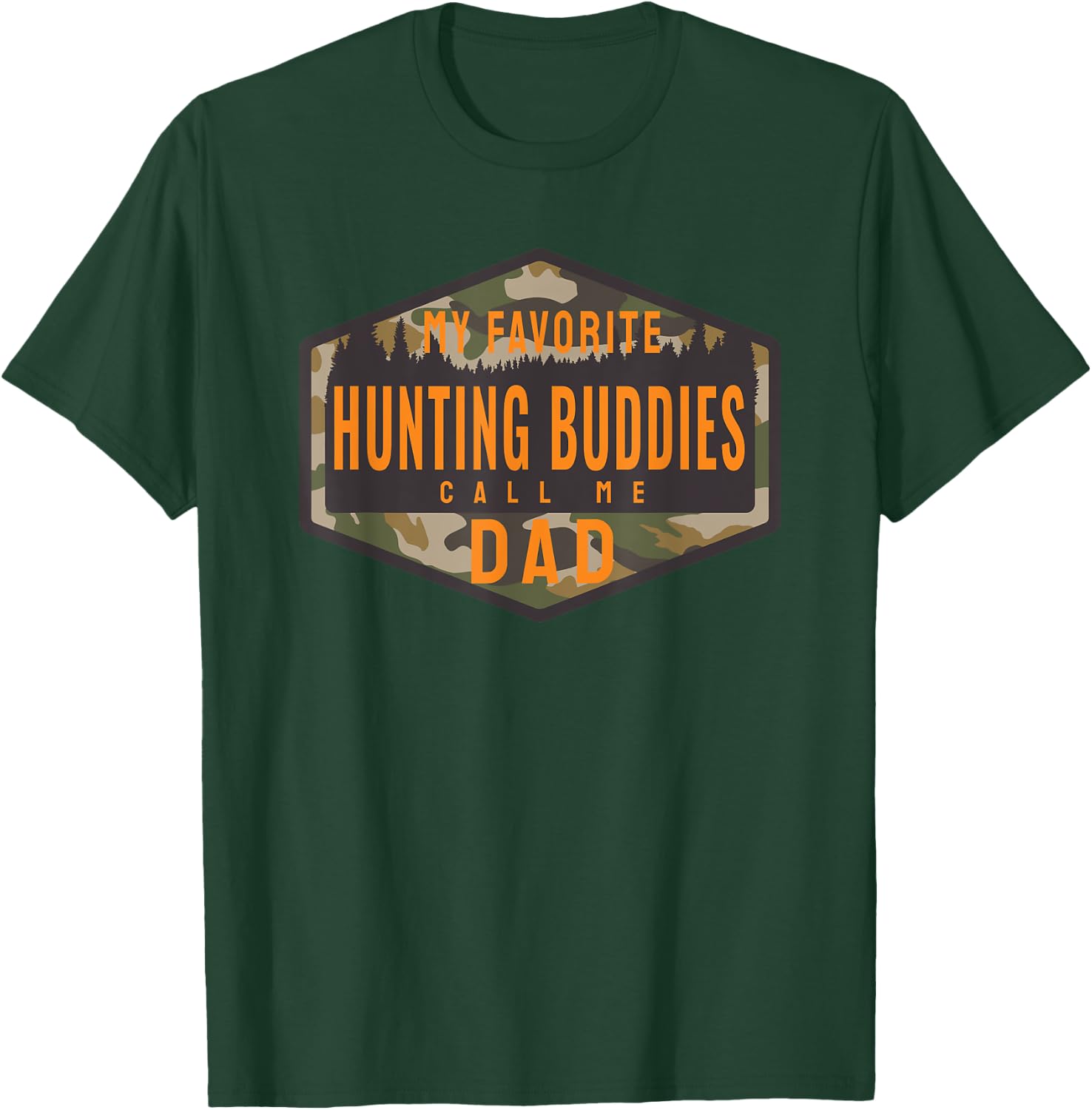 My Favorite Hunting Buddies Call Me Dad T-Shirt - T-Shirt | Forest