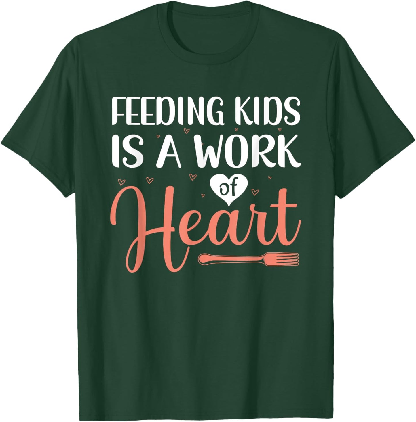Feeding Kids is a Work of Heart Cafeteria School Lunch Lady T-Shirt - T-Shirt | Forest