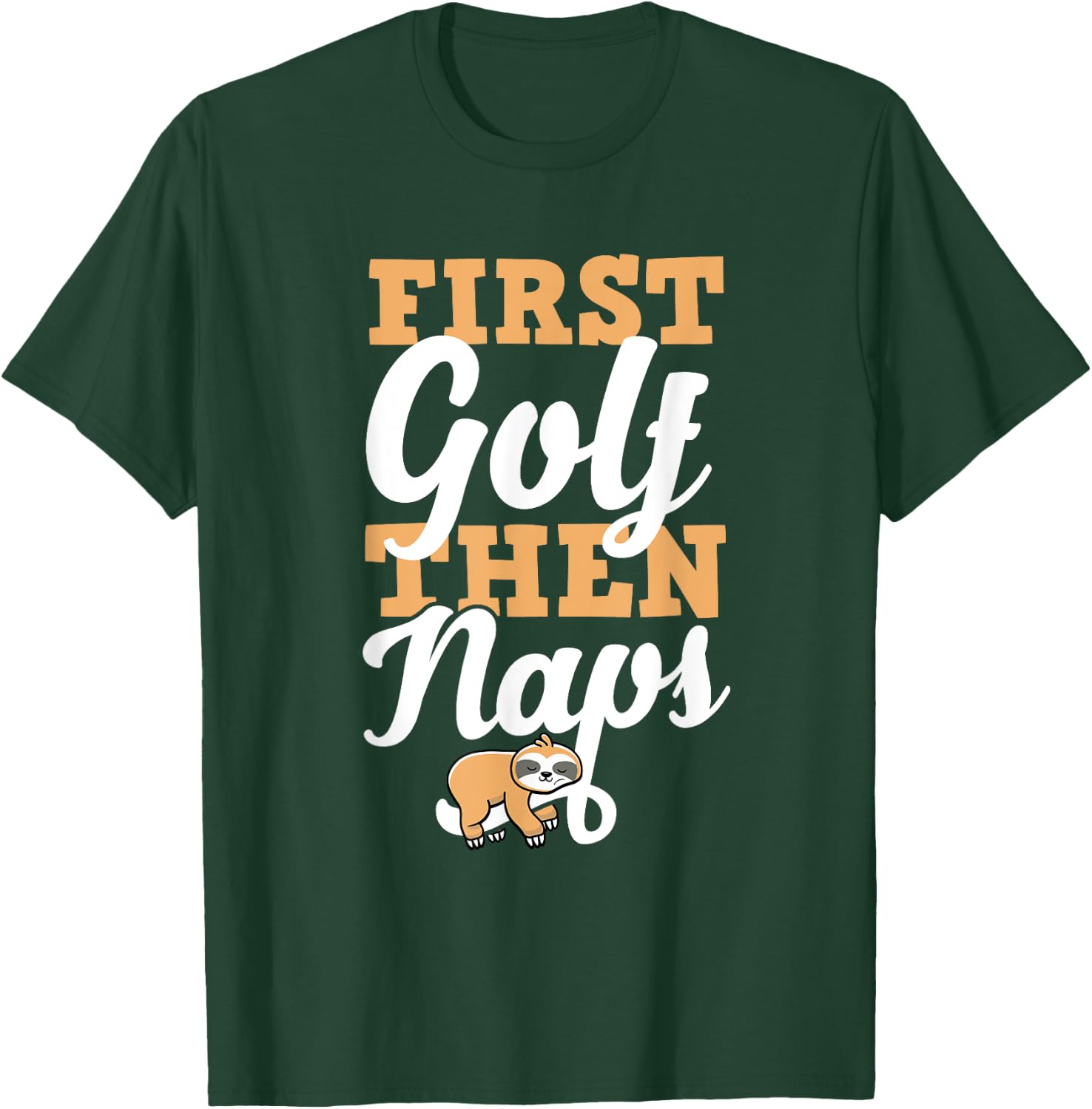 First Golf Then Naps T-Shirt - T-Shirt | Forest
