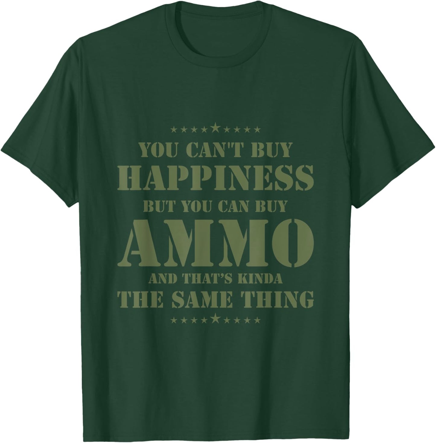 Funny You Can't Buy Happiness But you can buy Ammo Military T-Shirt - T-Shirt | Forest