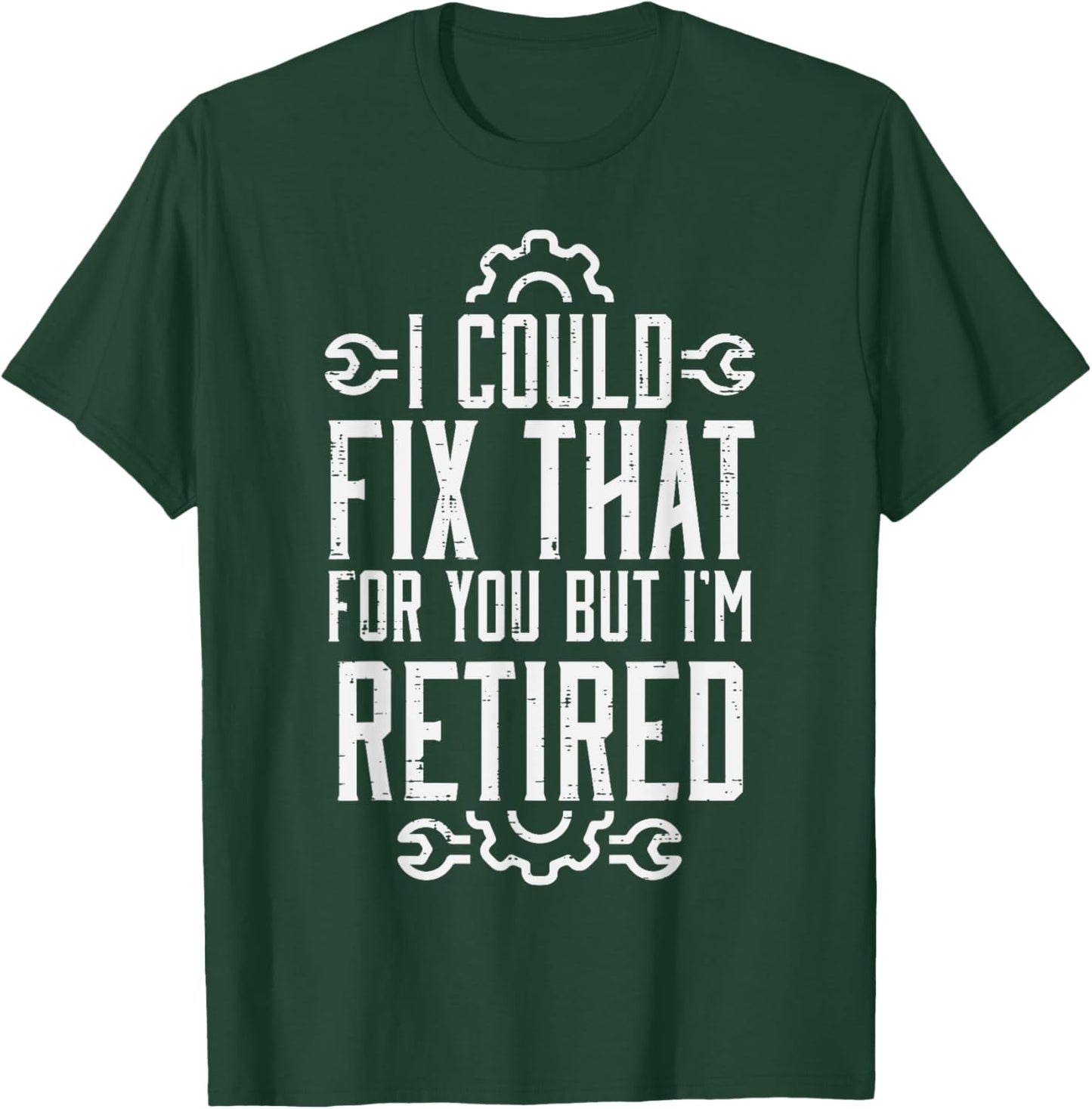 Could Fix That But Im Retired Funny Mechanic Grandpa Dad Men T-Shirt - T-Shirt | Forest