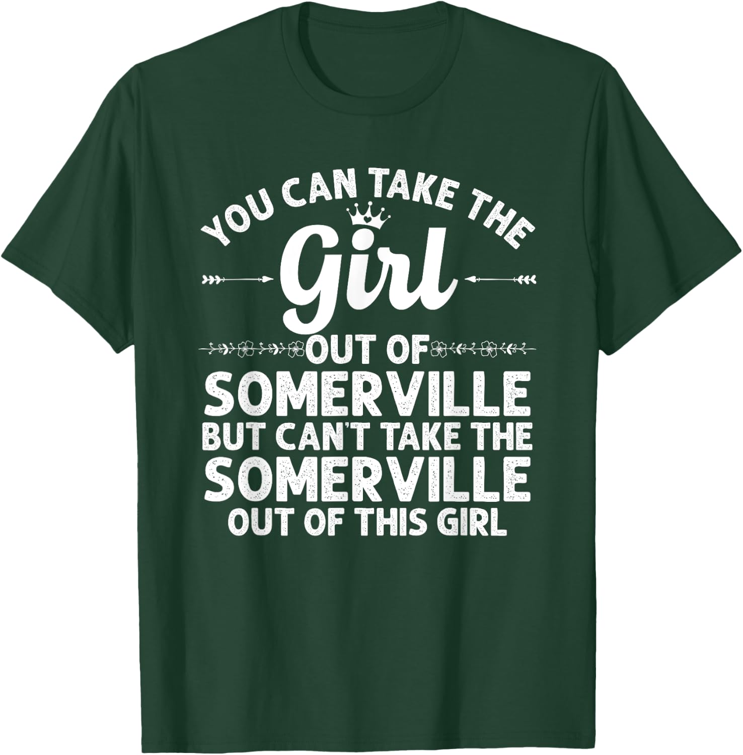 Girl Out Of SOMERVILLE MA MASSACHUSETTS Gift Funny Home Root T-Shirt - T-Shirt | Forest