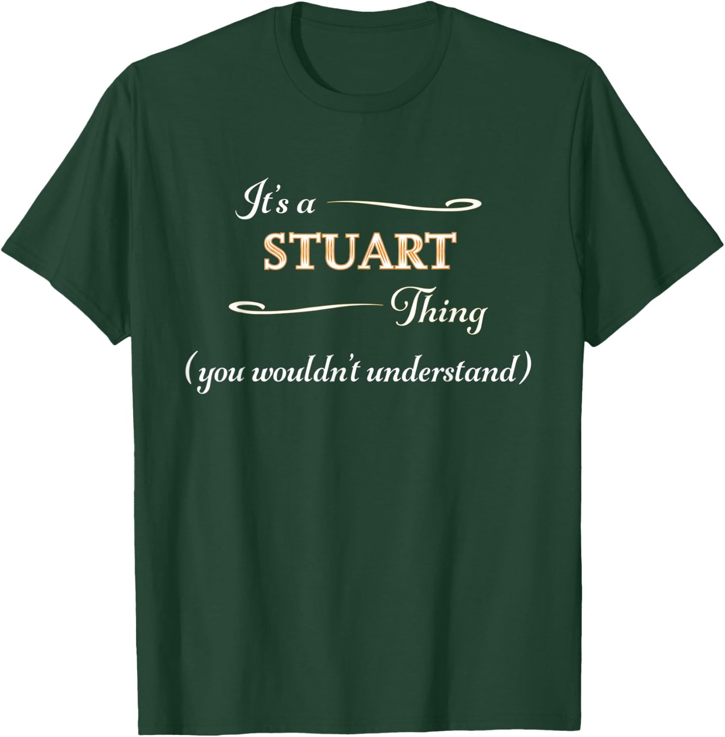 It's a STUART Thing, You Wouldn't Understand | Name Gift T-Shirt - T-Shirt | Forest