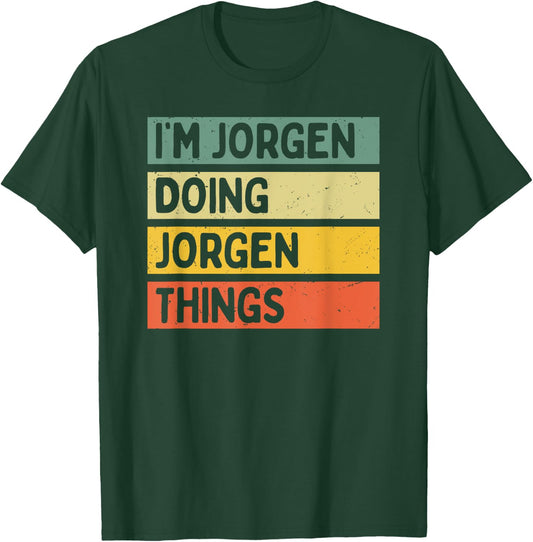 I'm Jorgen Doing Jorgen Things Funny Personalized Quote T-Shirt - T-Shirt | Forest