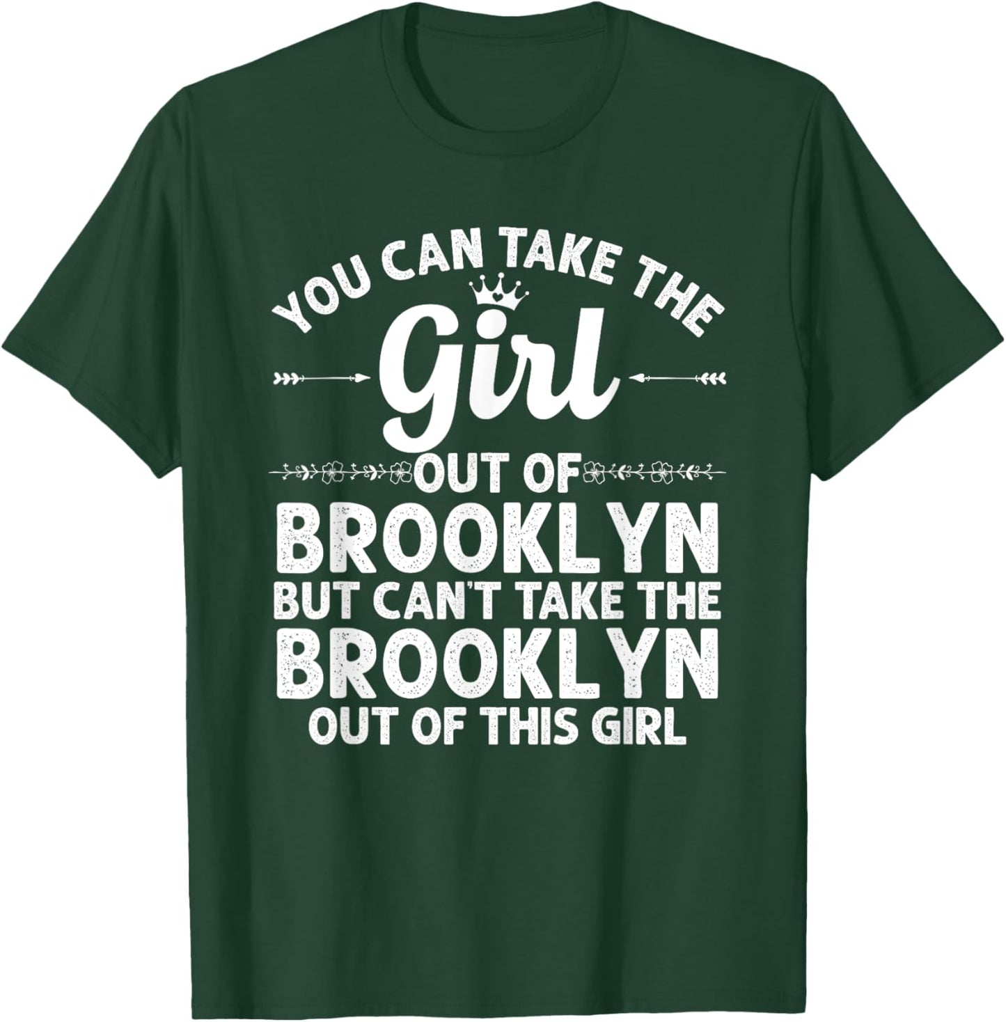 Girl Out Of BROOKLYN NY NEW YORK Gift Funny Home Roots USA T-Shirt - T-Shirt | Forest