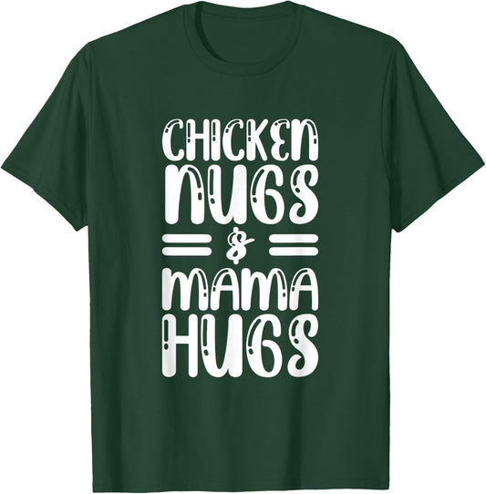 Chicken Nugs And Mama Hugs Funny Mother Day T-Shirt - T-Shirt | Forest