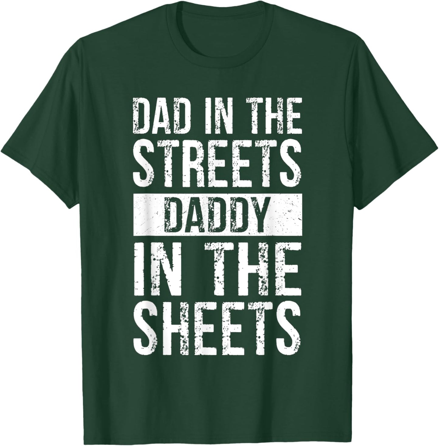 Dad In The Streets Daddy In The Sheets, Presents For Dad T-Shirt - T-Shirt | Forest