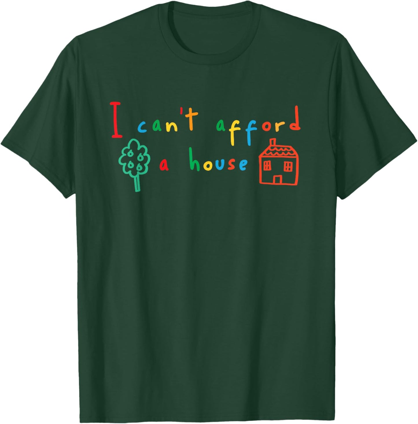 I Can't Afford a House Kidcore Clowncore Aesthetic T-Shirt - T-Shirt | Forest
