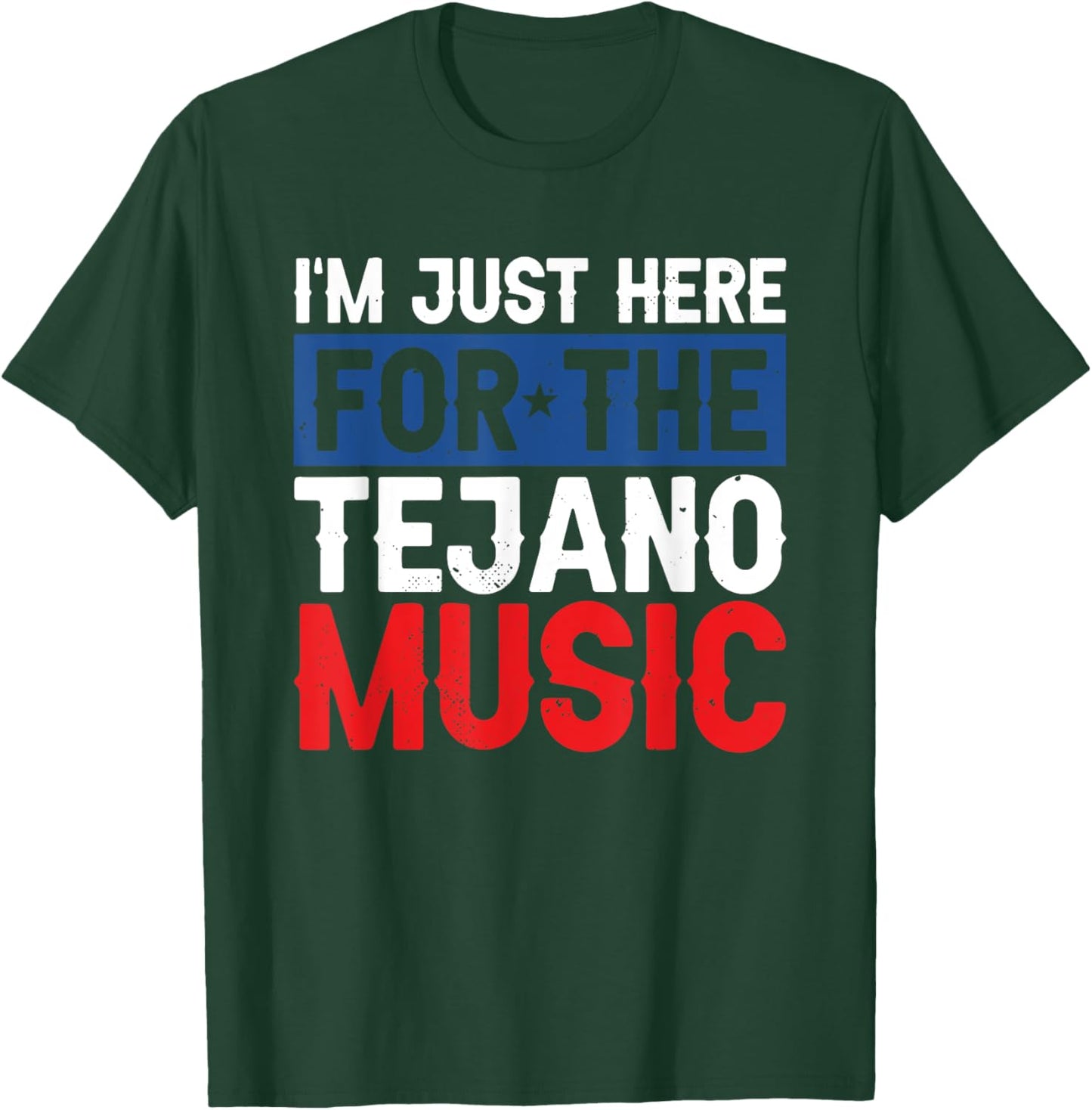 I'm Just Here For The Tejano Music T-Shirt - T-Shirt | Forest