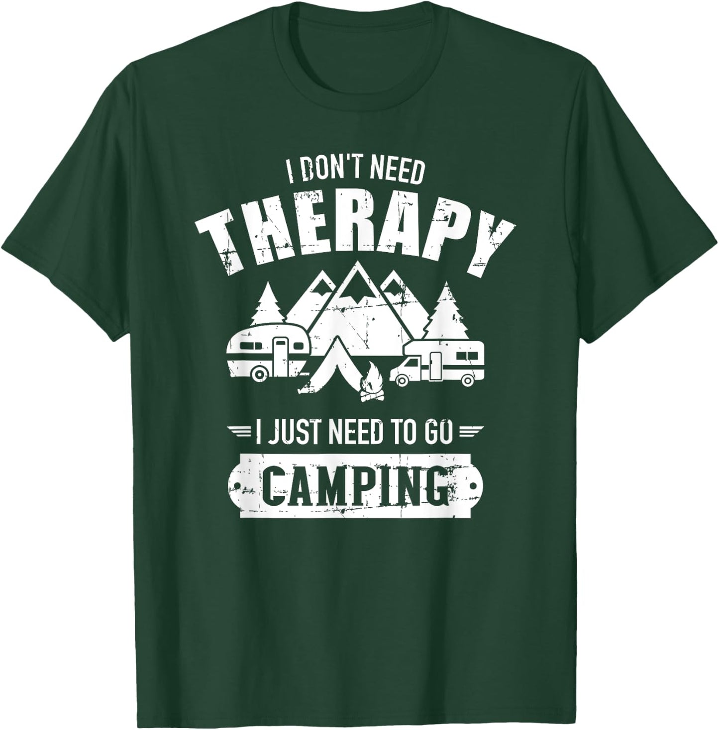 I don't need therapy I just need to go camping T-Shirt - T-Shirt | Forest