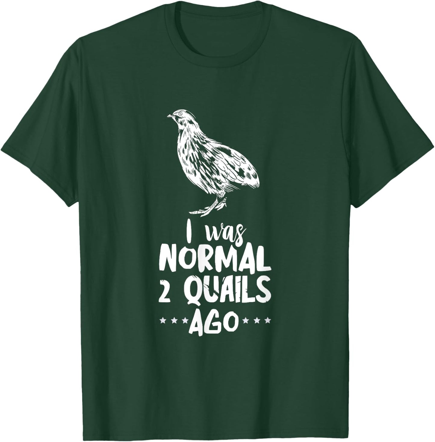 Quail I Was Normal Bobwhite Quail Breeder Quail Lover T-Shirt - T-Shirt | Forest