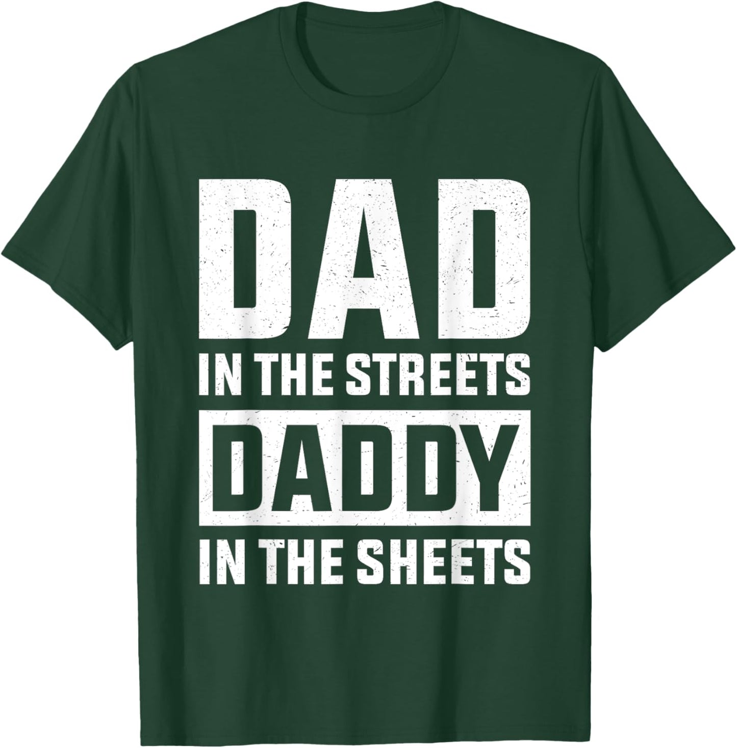 Dad In The Streets Daddy In The Sheets, Presents For Dad T-Shirt - T-Shirt | Forest