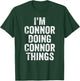 I'm Connor Doing Connor Things Shirt Personalized First Name T-Shirt - T-Shirt | Forest