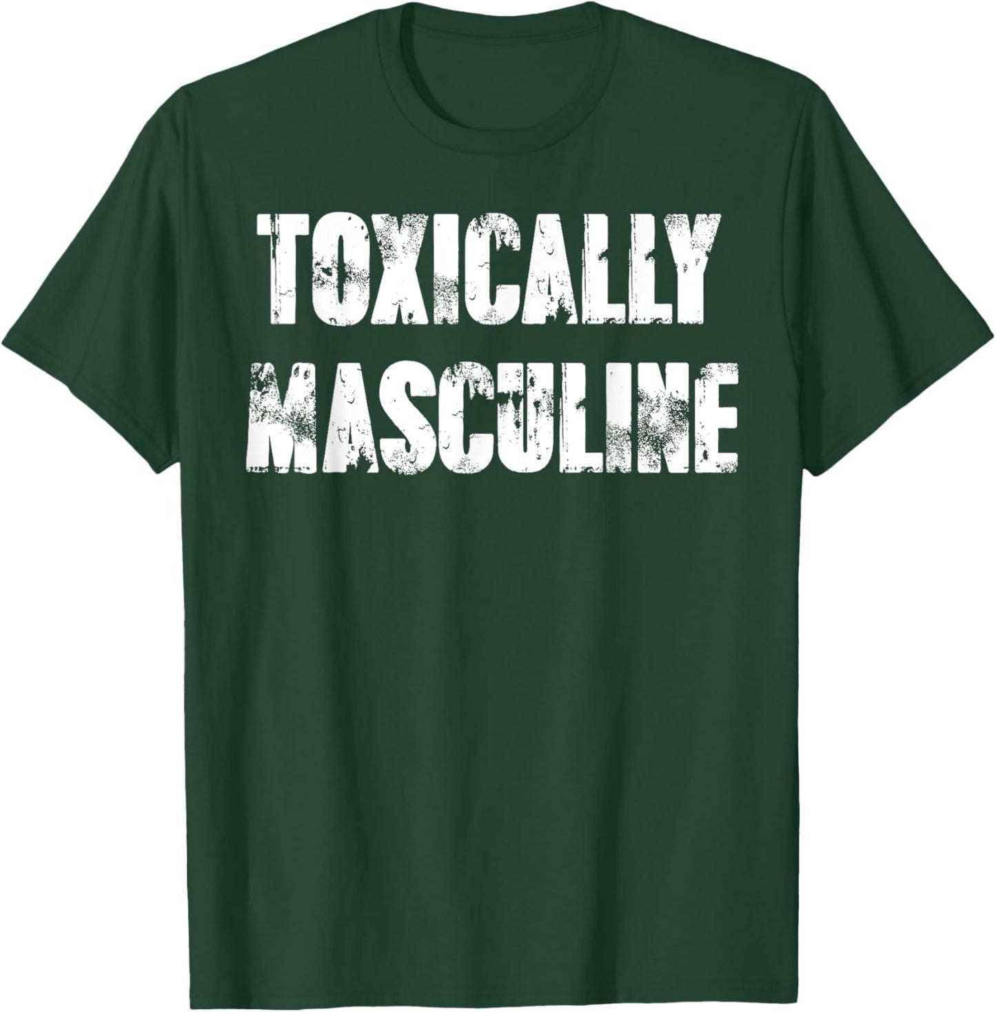 Toxically Masculine T-Shirt - T-Shirt | Forest