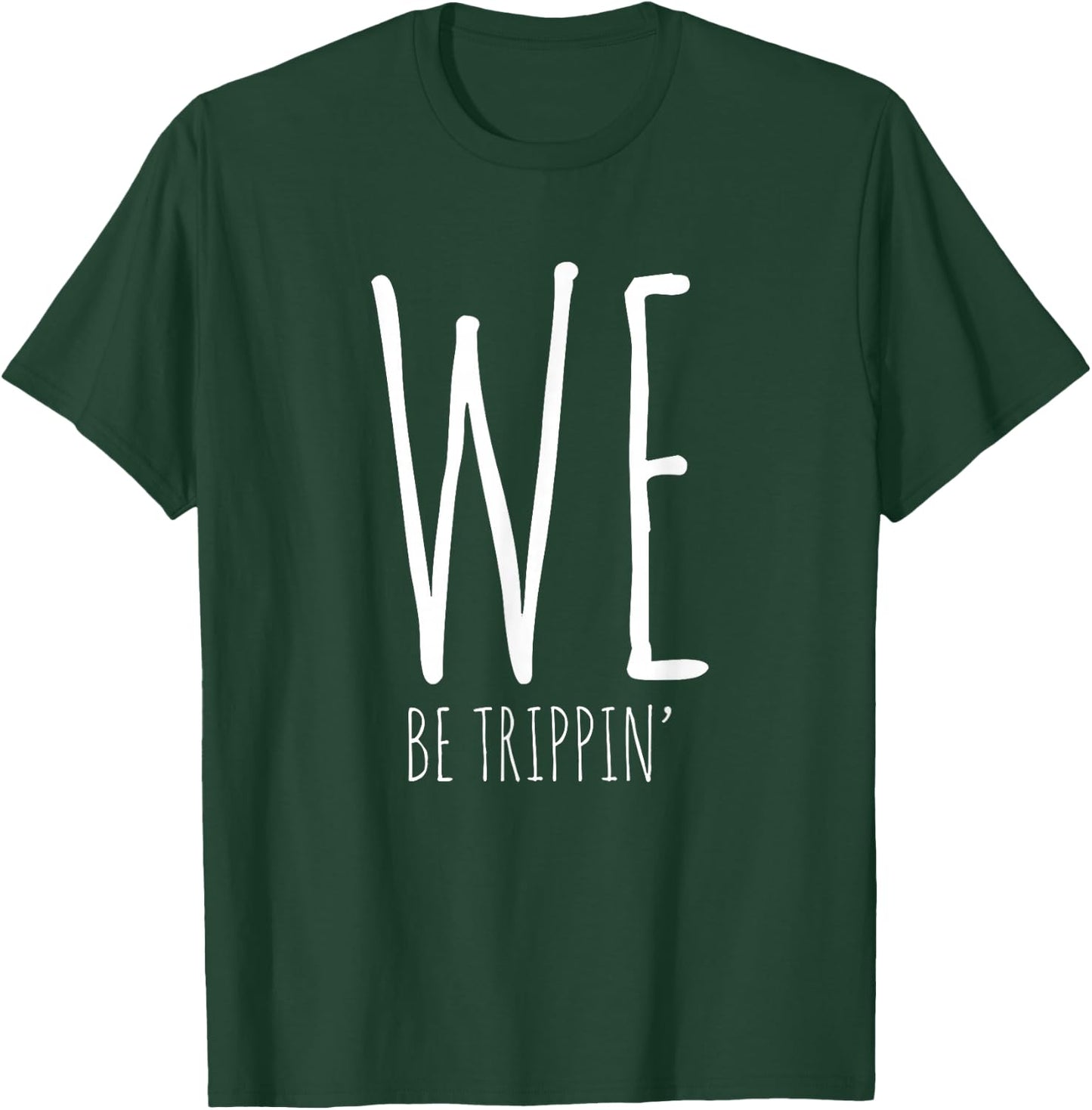 We Be Trippin' Funny Friends Couple Family Travel Vacation T-Shirt - T-Shirt | Forest