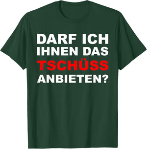 Sarkasmus Spruch Lustiges Motiv Männer Frauen - Lustiger Spruch Darf ich ihnen das tschüss anbieten - Herren Schwarz S EU T-Shirt - T-Shirt | Forest