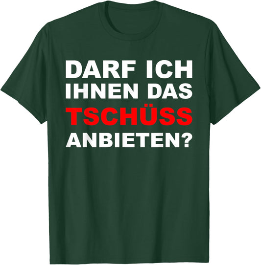 Sarkasmus Spruch Lustiges Motiv Männer Frauen - Lustiger Spruch Darf ich ihnen das tschüss anbieten - Herren Schwarz S EU T-Shirt - T-Shirt | Forest