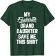 My Favorite GrandDaughter Gave Me This Shirt Father's Day T-Shirt - T-Shirt | Forest