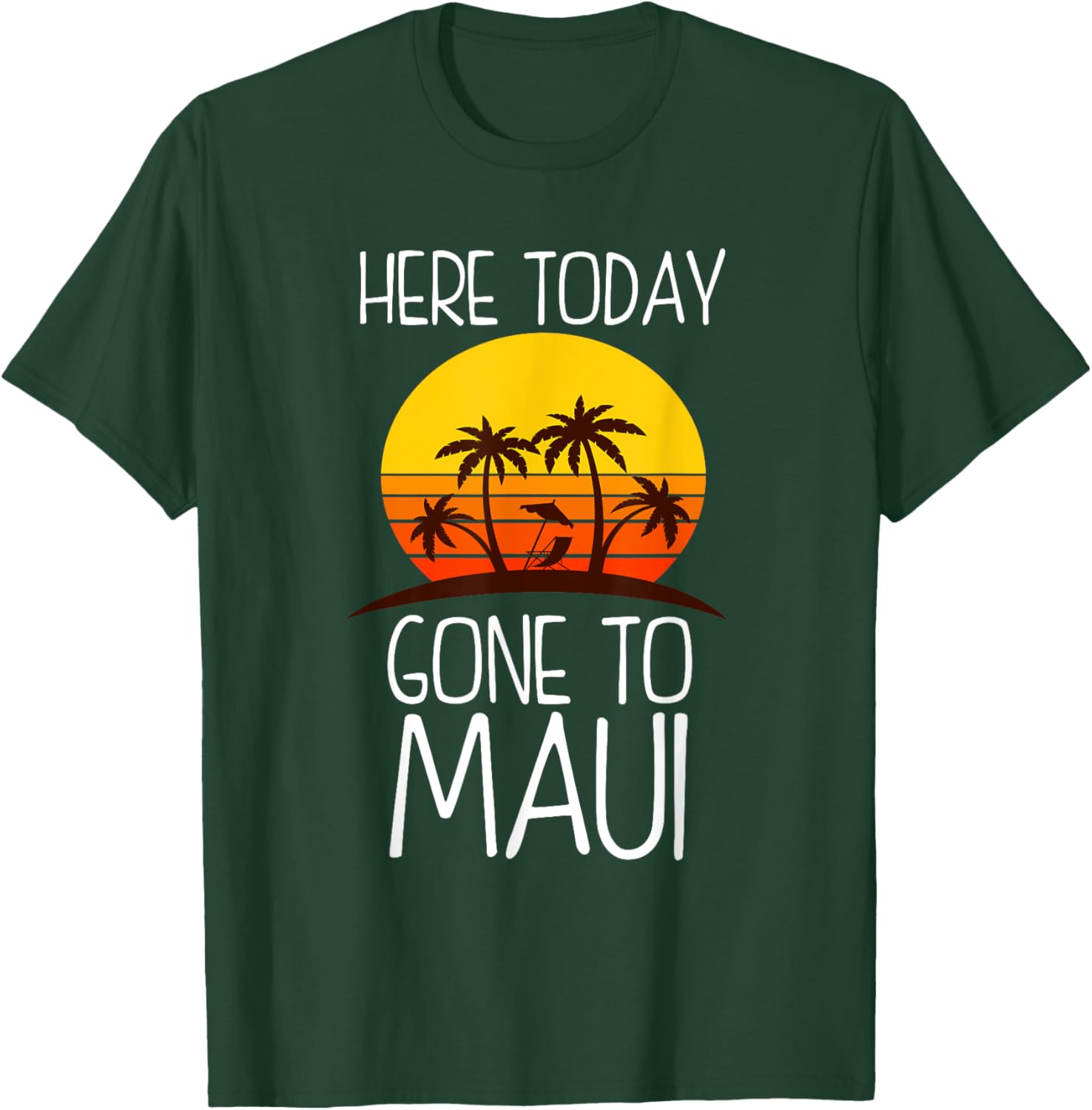 Funny Here Today Gone To Maui Gift Women Cool Hawaii T-Shirt - T-Shirt | Forest