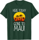 Funny Here Today Gone To Maui Gift Women Cool Hawaii T-Shirt - T-Shirt | Forest
