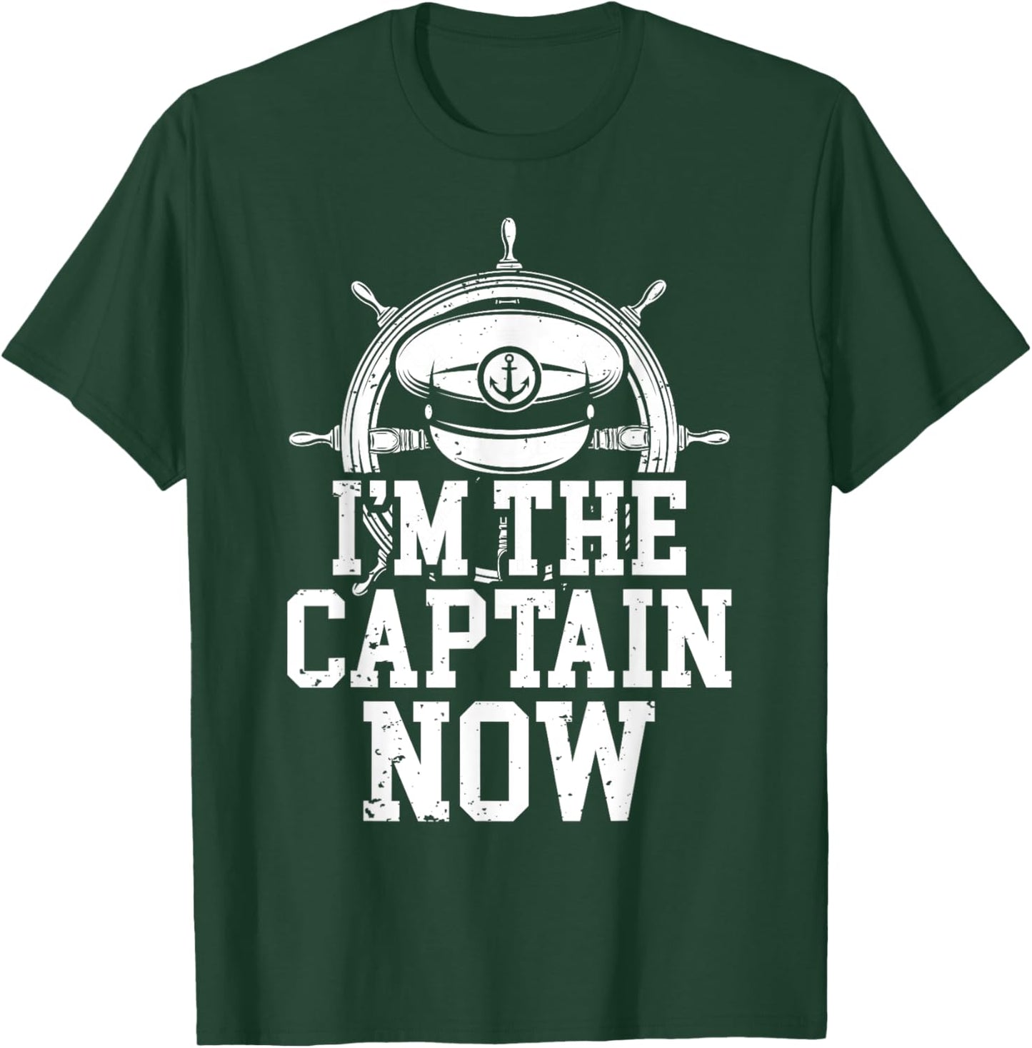 I'm The Captain Now Funny Boat Captain Team Leader T-Shirt - T-Shirt | Forest