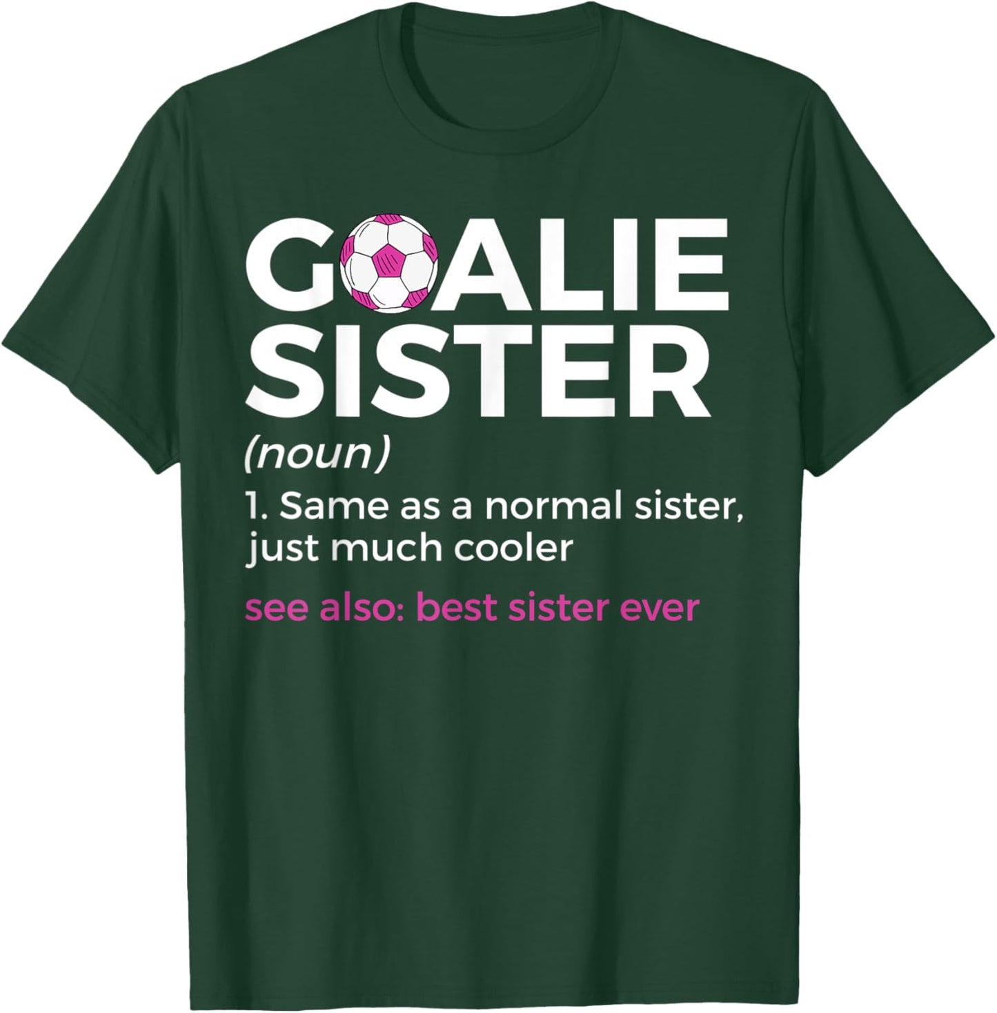 Soccer Goalie Sister Definition Best Sister Ever T-Shirt - T-Shirt | Forest