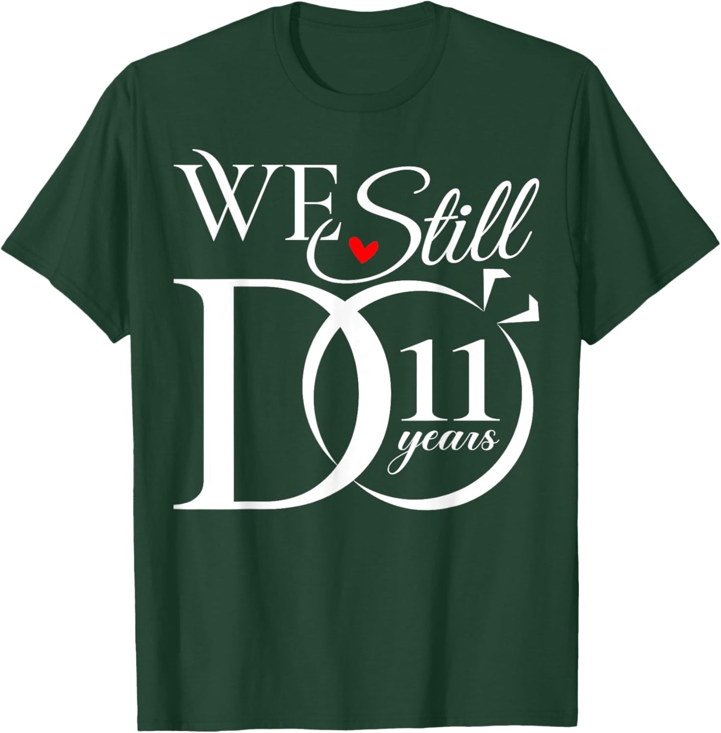 We Still Do 11 Years Funny Couple 11th Wedding Anniversary T-Shirt - T-Shirt | Forest