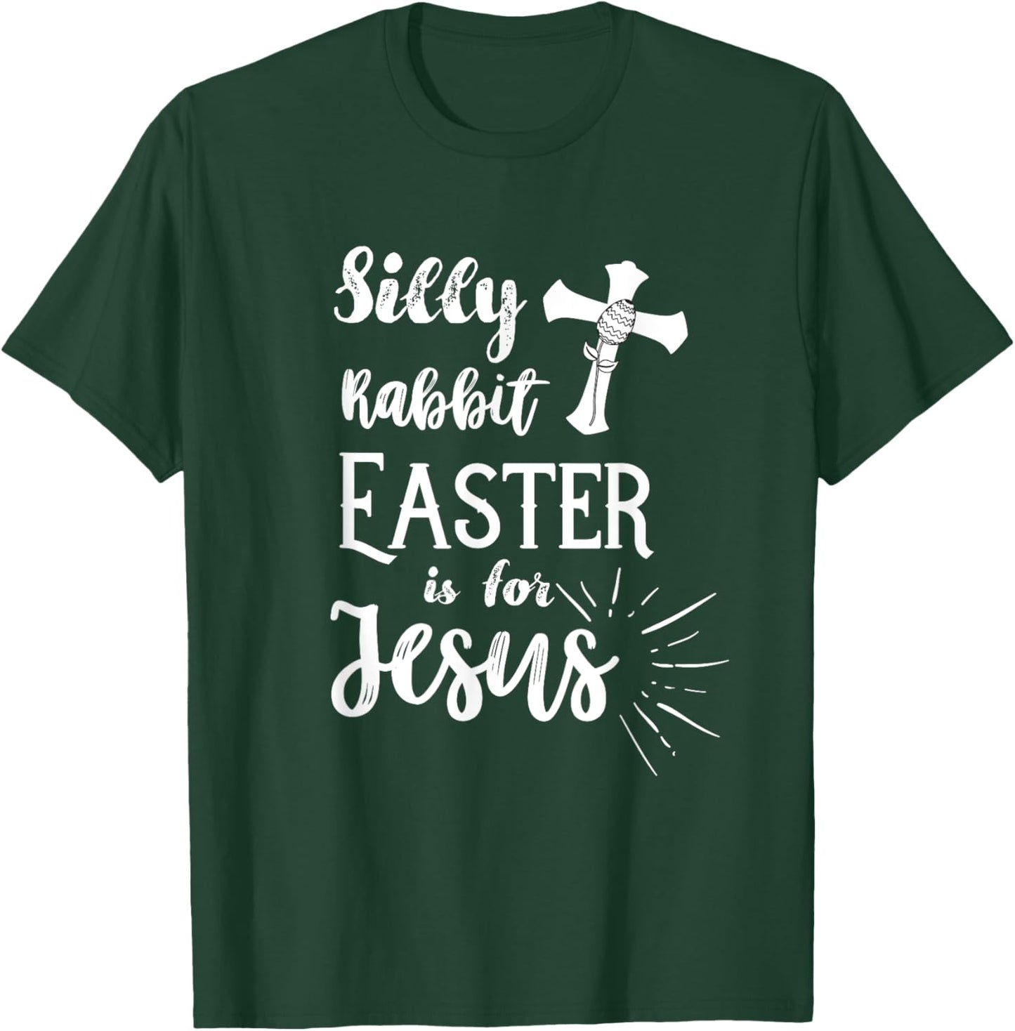 Silly Rabbit Easter is for Jesus Christian Shirt T-Shirt - T-Shirt | Forest