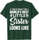 This is what the world's best little sister looks like , Black, S T-Shirt - T-Shirt | Forest