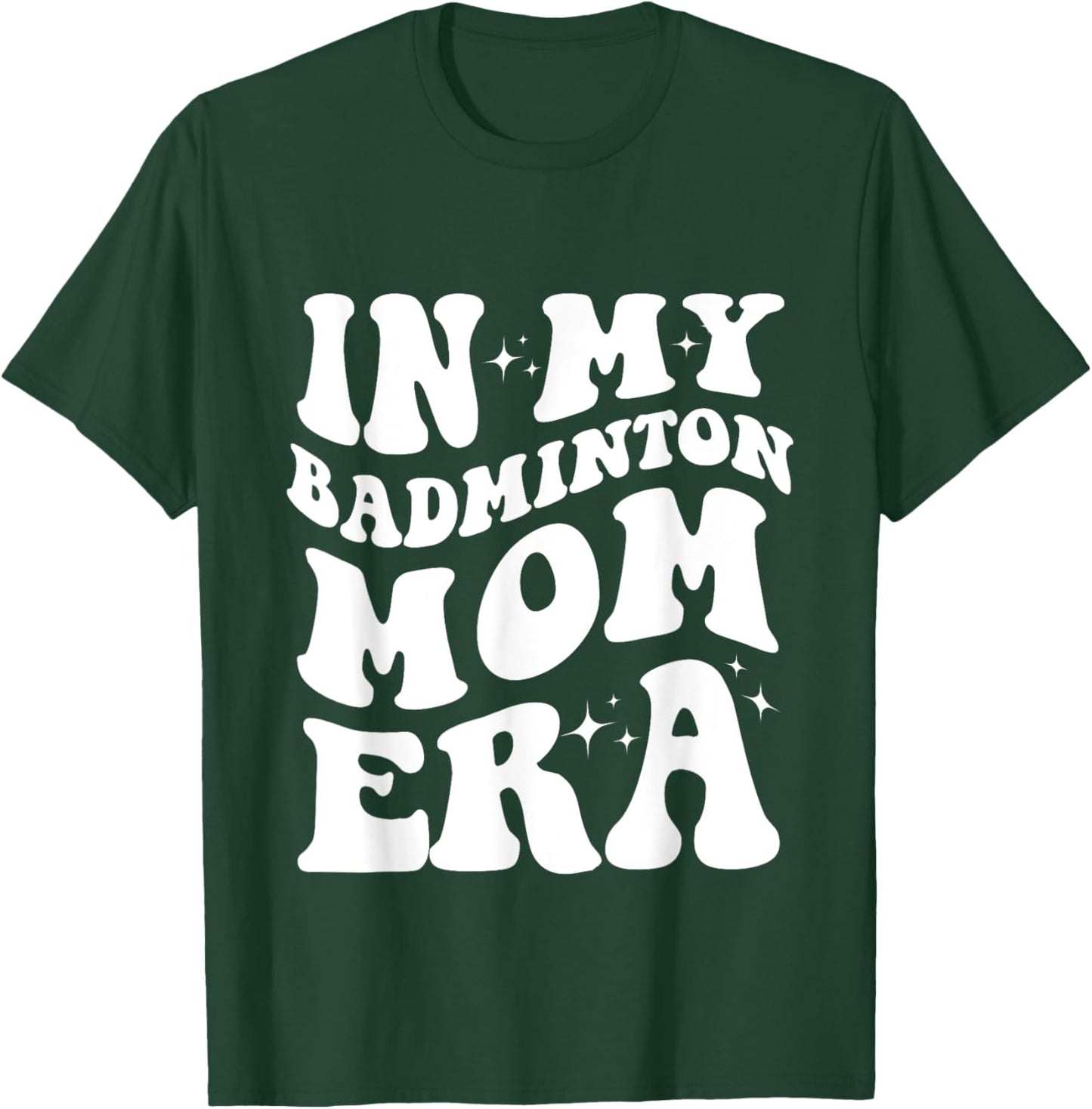 In My Badminton Mom Era Shirt Funny Badminton Mom Shirt T-Shirt - T-Shirt | Forest