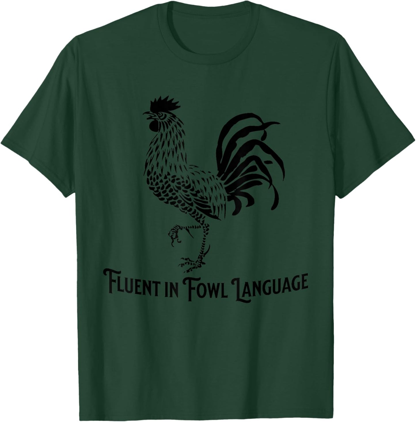 Fluent in Fowl Language Chicken Rooster T-Shirt - T-Shirt | Forest