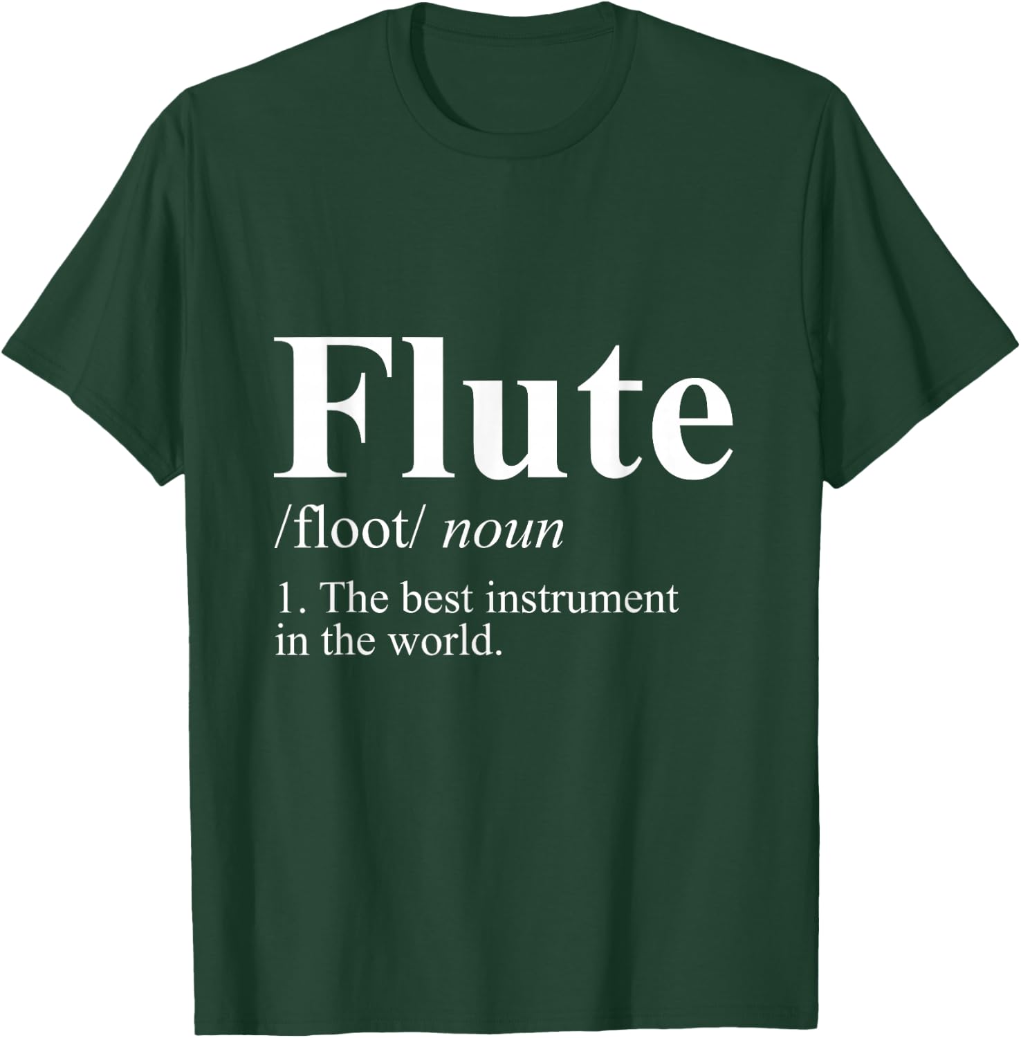 The Best Instrument In The World Flute T-Shirt - T-Shirt | Forest