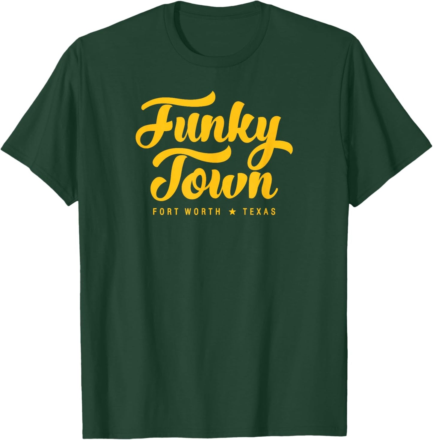 FUNKY TOWN Fort Worth TX Script Design T-Shirt - T-Shirt | Forest