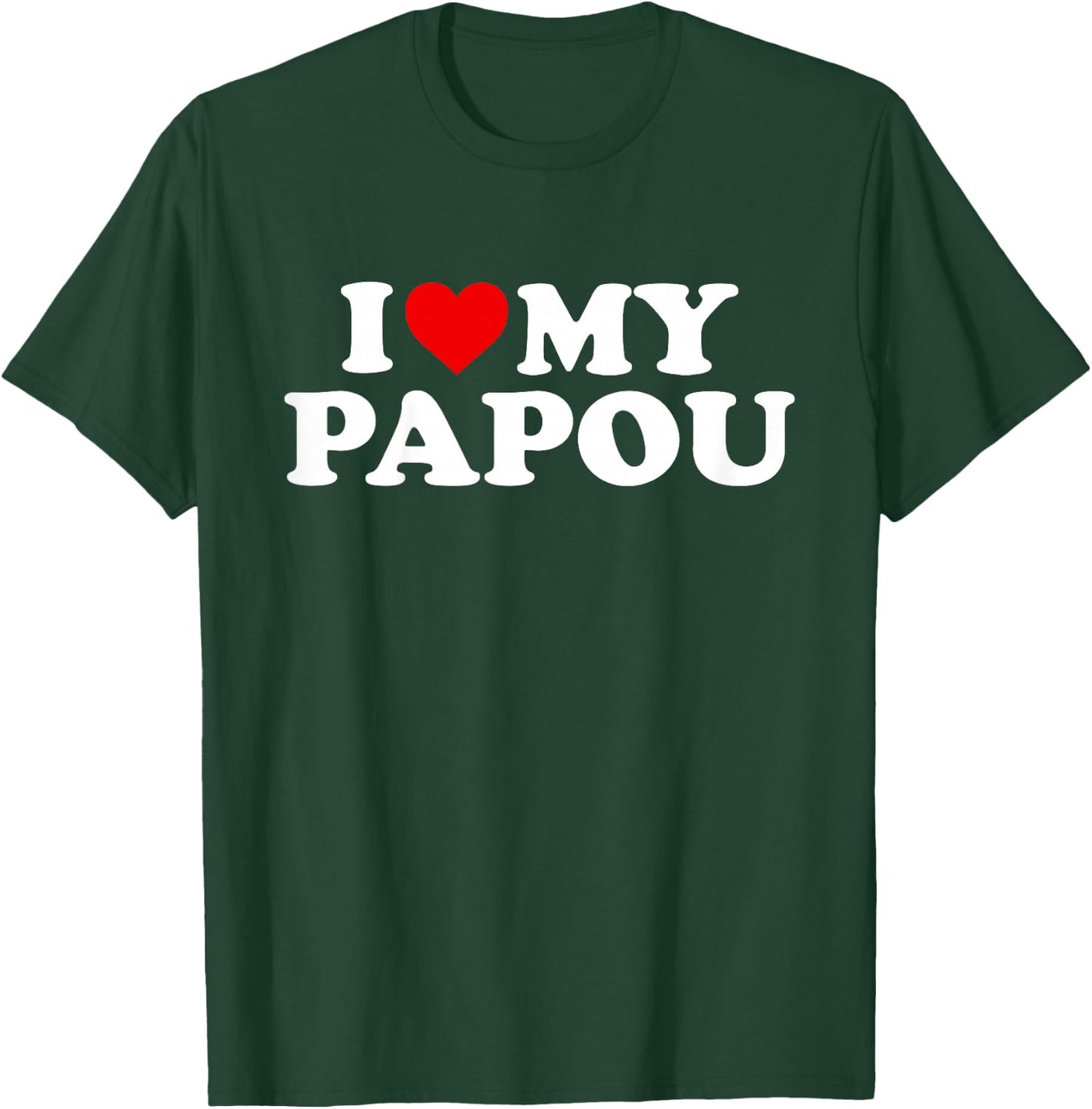 I Love My Papou Design: Toddler, Boy, Girl, Youth, Baby T-Shirt - T-Shirt | Forest