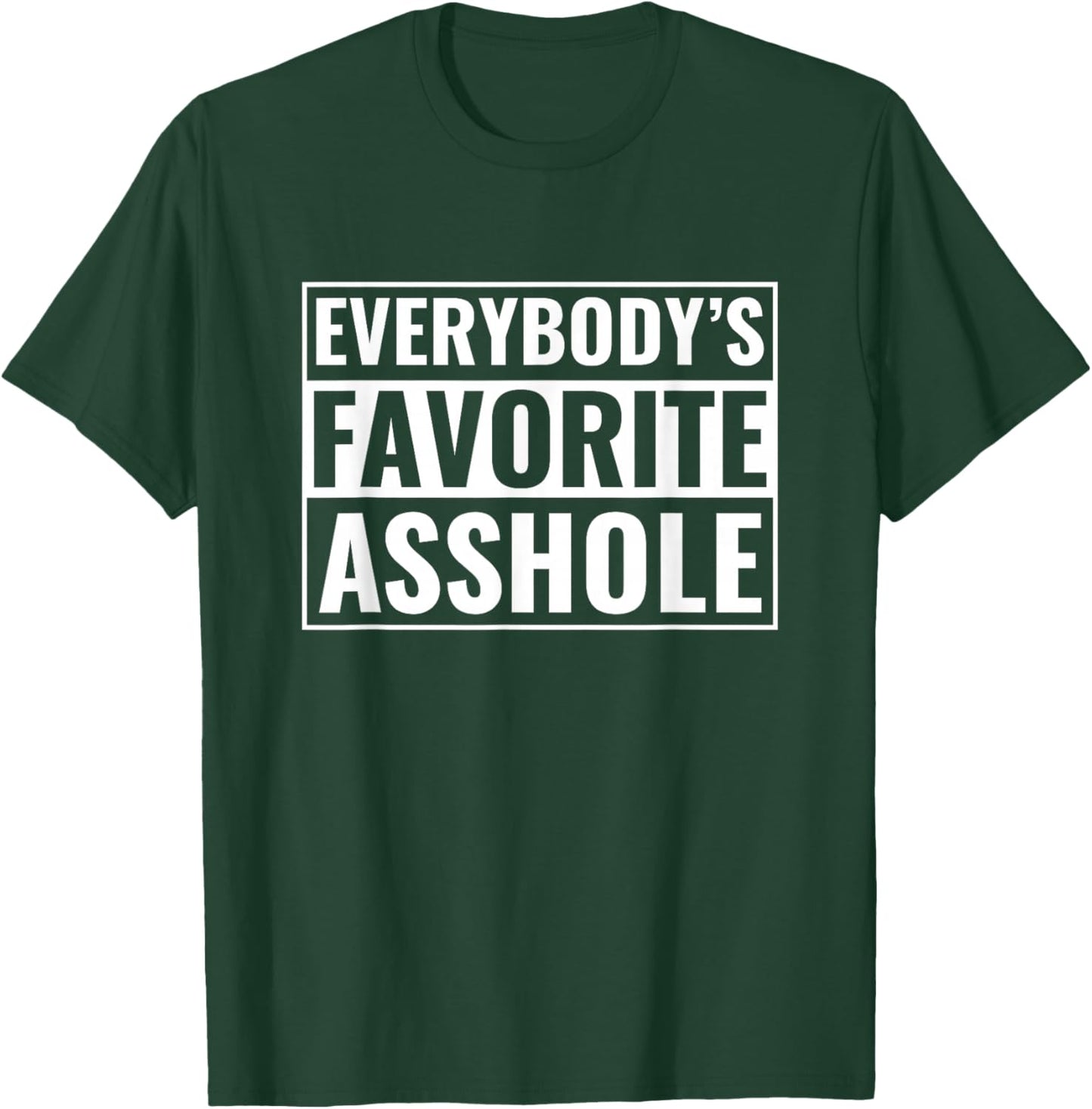Funny Asshole Everybody's Favorite Asshole T-Shirt - T-Shirt | Forest