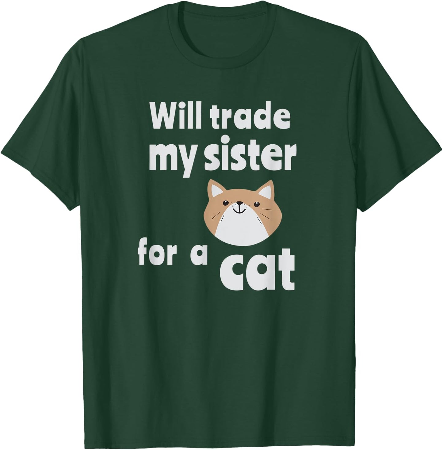 Will trade my sister for a cat | Funny sibling Women Kids T-Shirt - T-Shirt | Forest