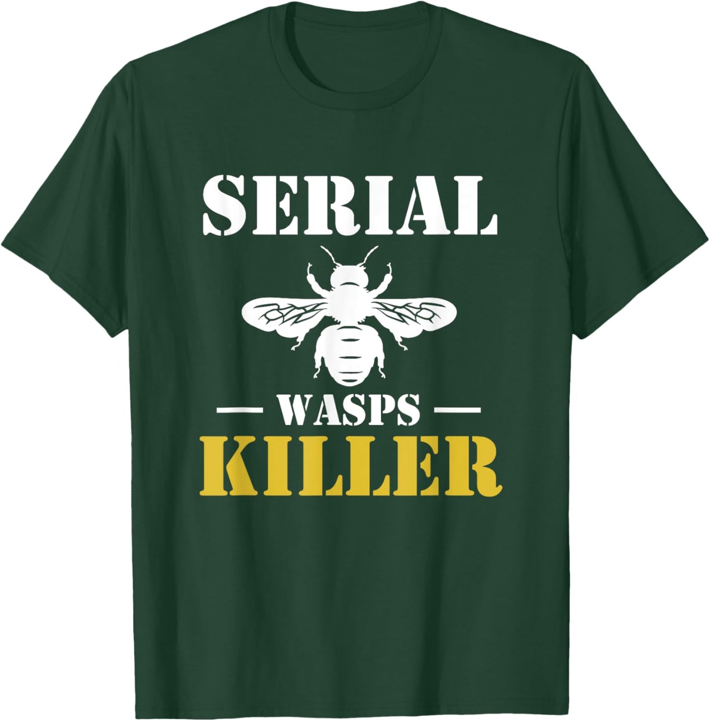 Serial Wasps Killer Exterminator Pest Control T-Shirt - T-Shirt | Forest
