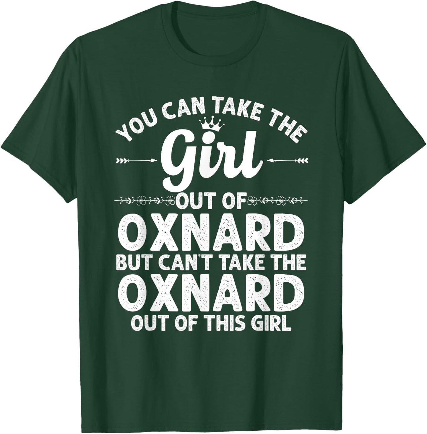 Girl Out Of OXNARD CA CALIFORNIA Gift Funny Home Roots USA T-Shirt - T-Shirt | Forest