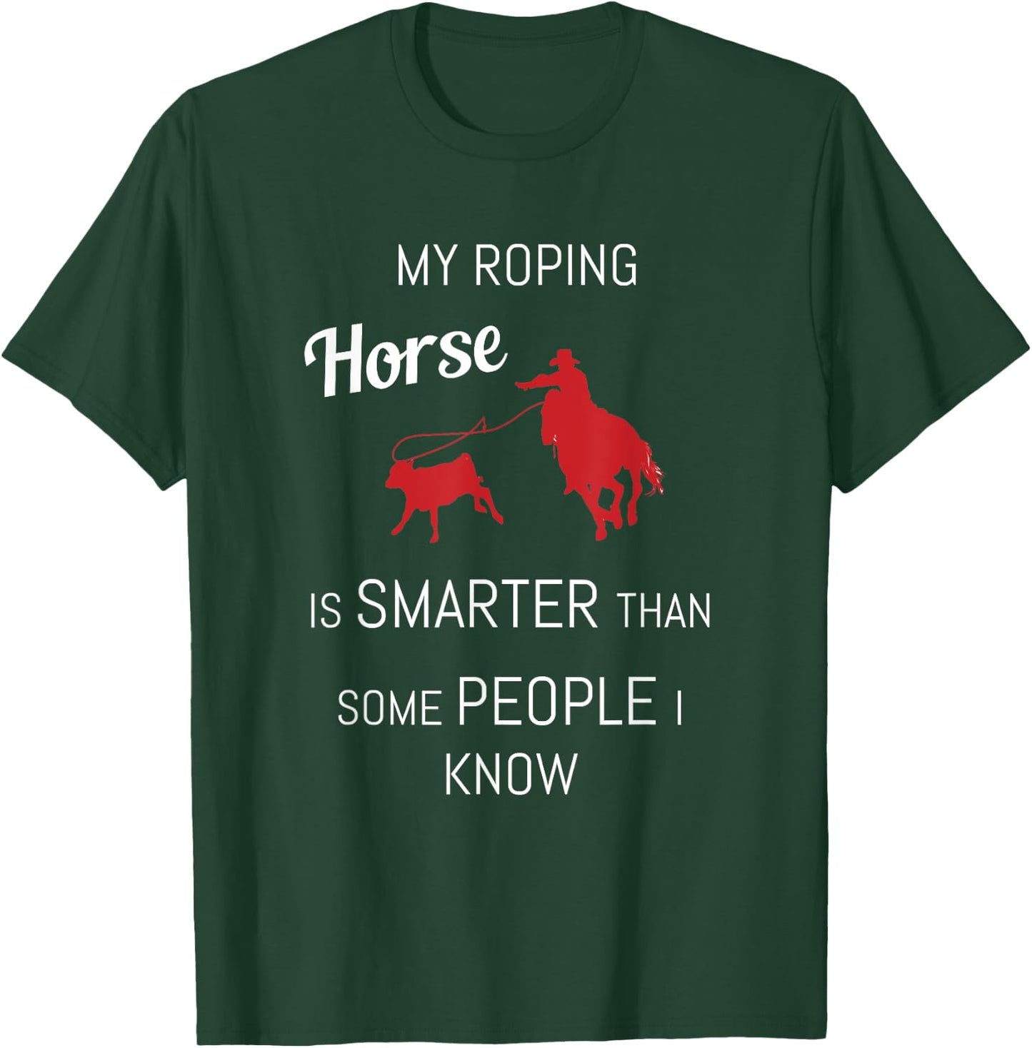 Funny Roping Horse Rodeo Team Roping Cowboy Cowgirl T-Shirt - T-Shirt | Forest