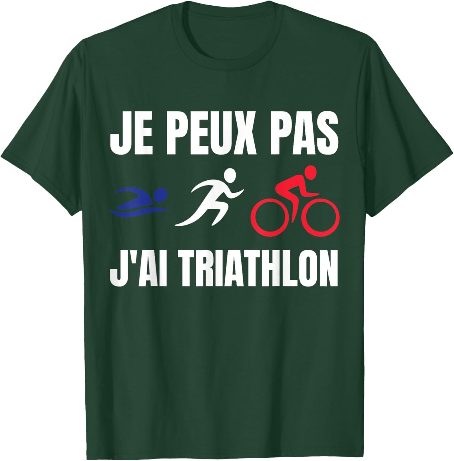 Je Peux Pas J'ai Triathlon sport triathlon Fan francophone T-Shirt - T-Shirt | Forest