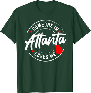 Someone in Atlanta, Georgia Loves Me T-Shirt - T-Shirt | Forest