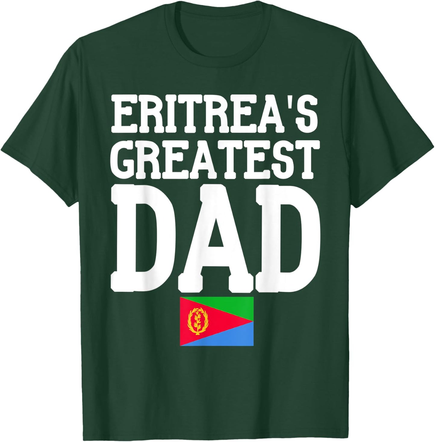 Flagcastle: Eritrea's Greatest Dad Fathers Day Eritrea Flag T-Shirt - T-Shirt | Forest