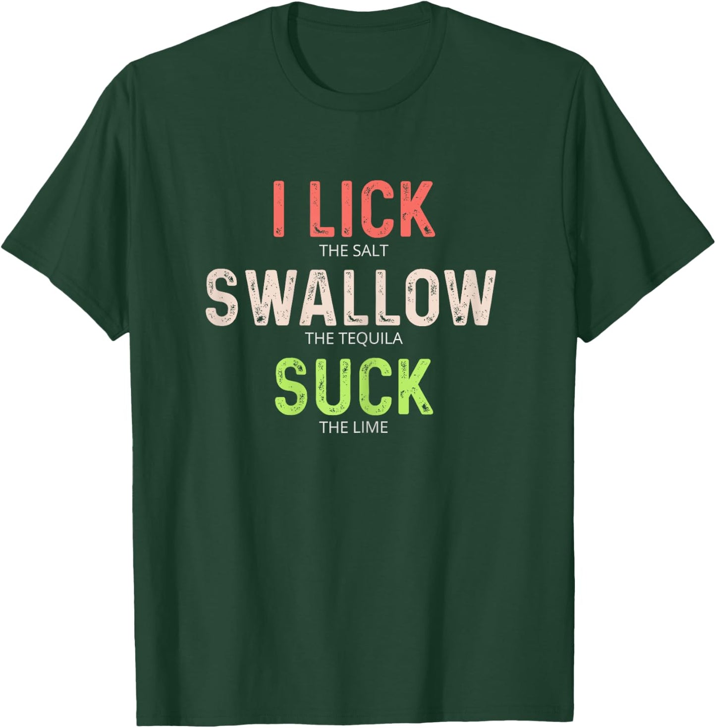 I Lick Salt Swallow Tequila Suck Lime Shirt T-Shirt - T-Shirt | Forest