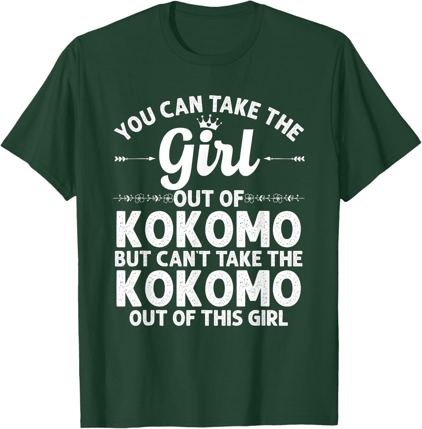 Girl Out Of KOKOMO IN INDIANA Gift Funny Home Roots USA T-Shirt - T-Shirt | Forest
