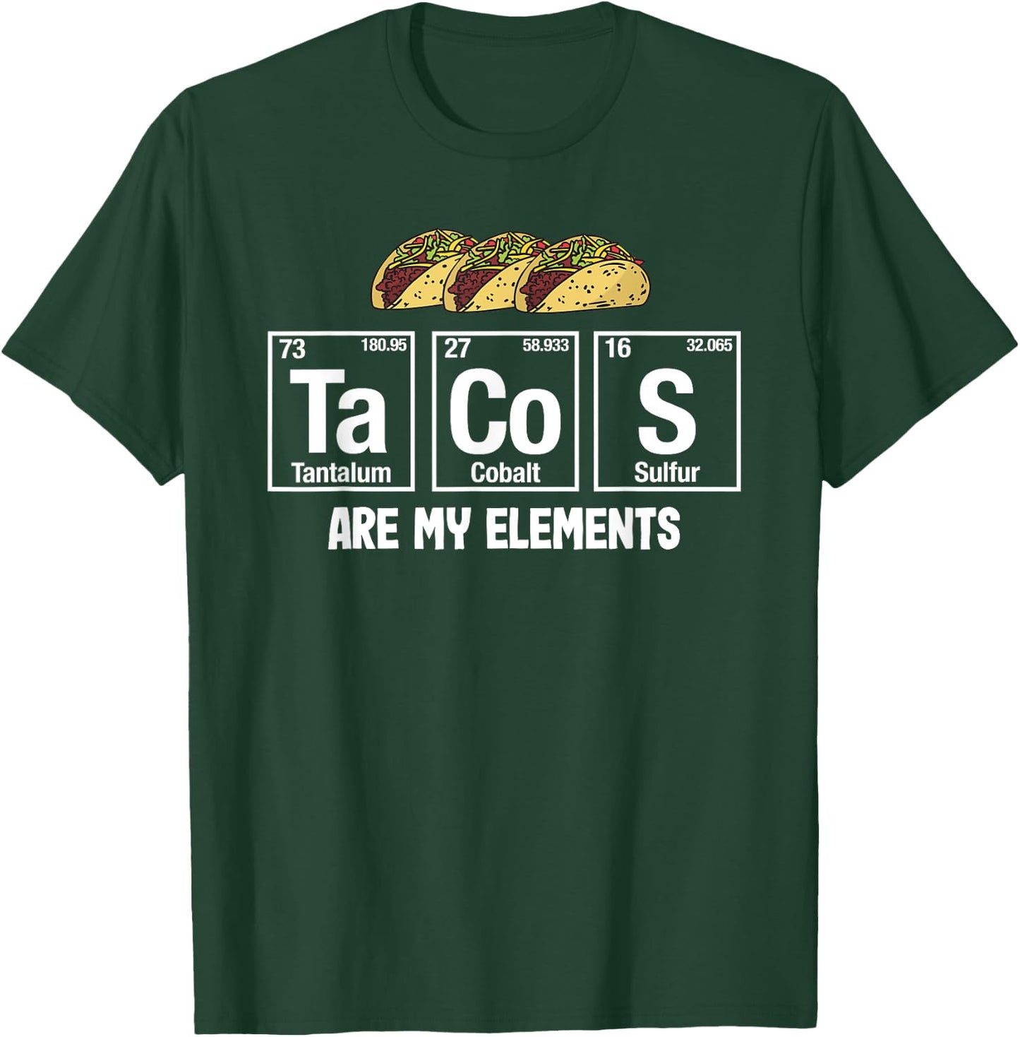 Tacos Are My Elements - Taco Periodic Table Elements Science T-Shirt - T-Shirt | Forest